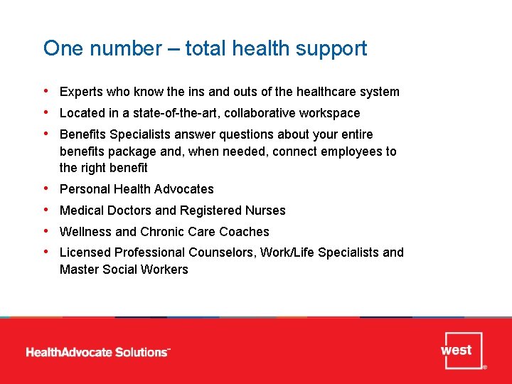 METRICS One number – total health support • Experts who know the ins and