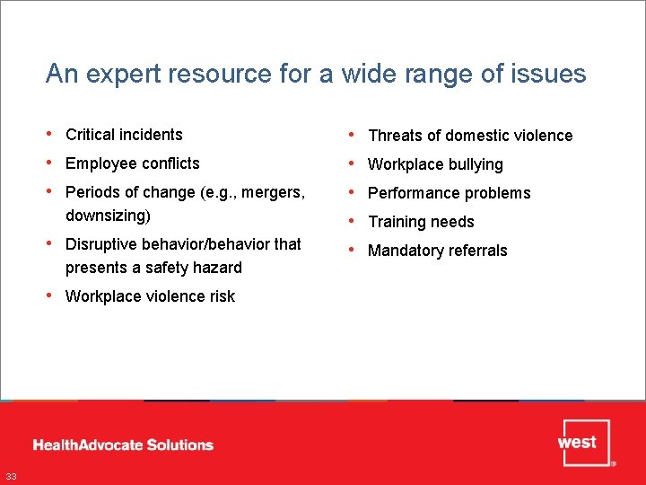 An expert resource for a wide range of issues • Critical incidents • Employee