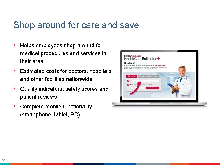 Shop around for care and save • Helps employees shop around for medical procedures