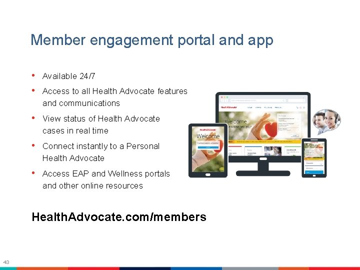 Member engagement portal and app • Available 24/7 • Access to all Health Advocate