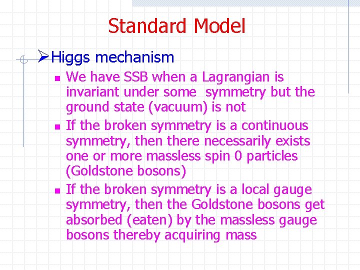 Standard Model ØHiggs mechanism n n n We have SSB when a Lagrangian is Standard Model ØHiggs mechanism n n n We have SSB when a Lagrangian is