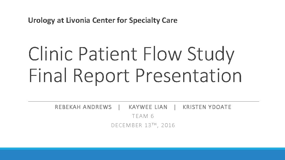 Urology at Livonia Center for Specialty Care Clinic Patient Flow Study Final Report Presentation