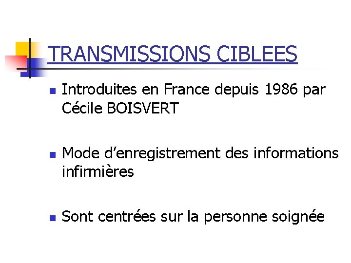 TRANSMISSIONS CIBLEES n n n Introduites en France depuis 1986 par Cécile BOISVERT Mode