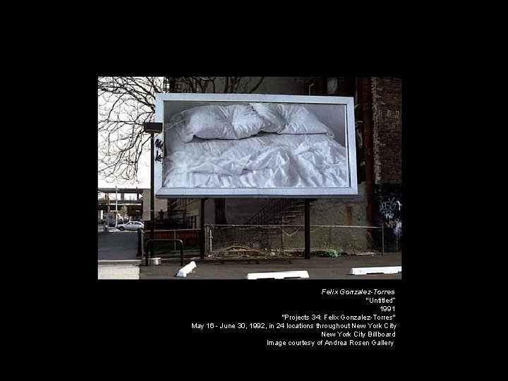 Felix Gonzalez-Torres "Untitled“ 1991 "Projects 34: Felix Gonzalez-Torres" May 16 - June 30, 1992,