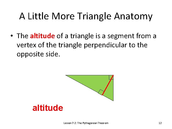 A Little More Triangle Anatomy • The altitude of a triangle is a segment