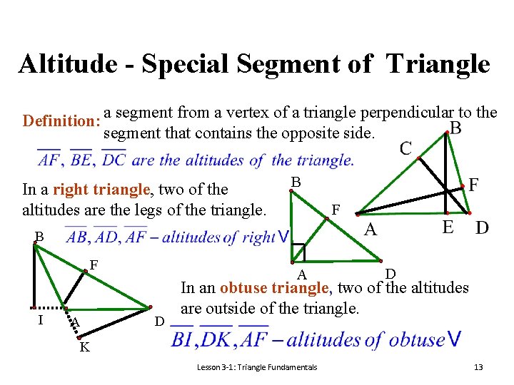 Altitude - Special Segment of Triangle Definition: a segment from a vertex of a