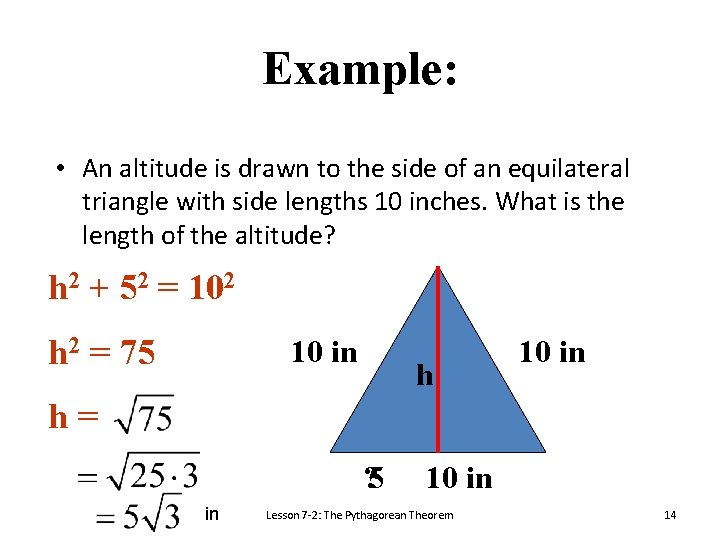 Example: • An altitude is drawn to the side of an equilateral triangle with