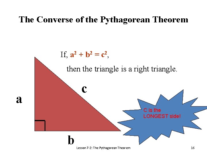 The Converse of the Pythagorean Theorem If, a 2 + b 2 = c