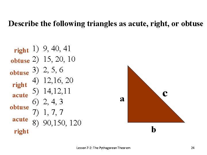 Describe the following triangles as acute, right, or obtuse right 1) 9, 40, 41