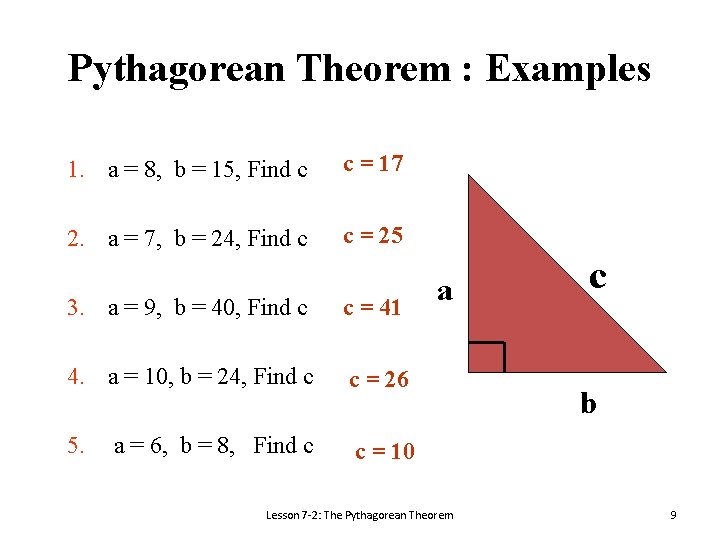 Pythagorean Theorem : Examples 1. a = 8, b = 15, Find c c