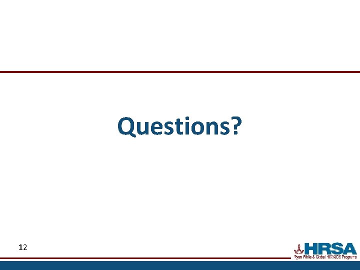 Questions? 12 