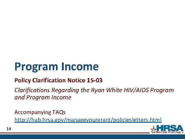 Program Income Policy Clarification Notice 15 -03 Clarifications Regarding the Ryan White HIV/AIDS Program