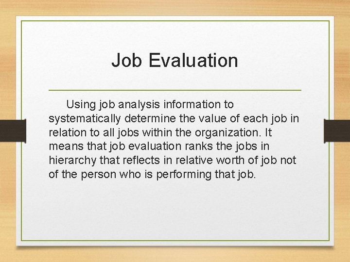 Job Evaluation Using job analysis information to systematically determine the value of each job