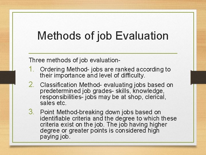 Methods of job Evaluation Three methods of job evaluation 1. Ordering Method- jobs are