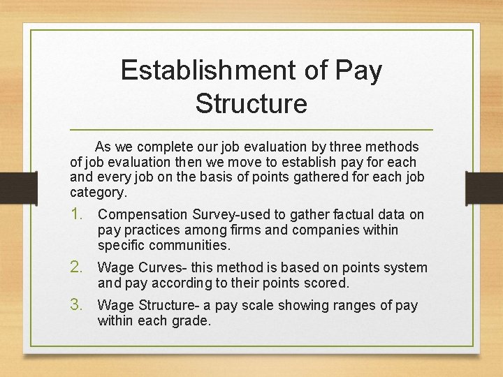 Establishment of Pay Structure As we complete our job evaluation by three methods of