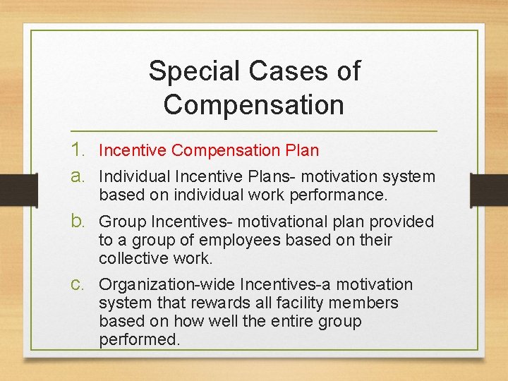 Special Cases of Compensation 1. Incentive Compensation Plan a. Individual Incentive Plans- motivation system