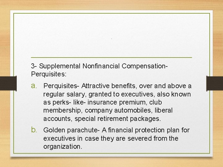 . 3 - Supplemental Nonfinancial Compensation. Perquisites: a. Perquisites- Attractive benefits, over and above