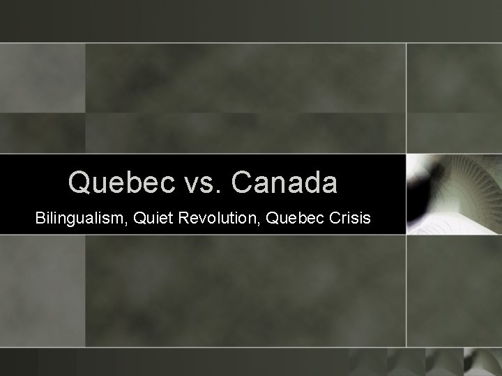 Quebec vs. Canada Bilingualism, Quiet Revolution, Quebec Crisis 