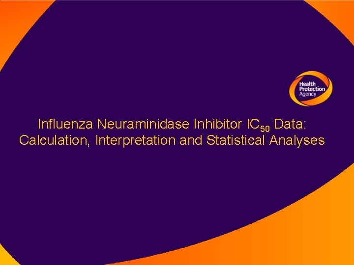 Influenza Neuraminidase Inhibitor IC 50 Data: Calculation, Interpretation and Statistical Analyses 
