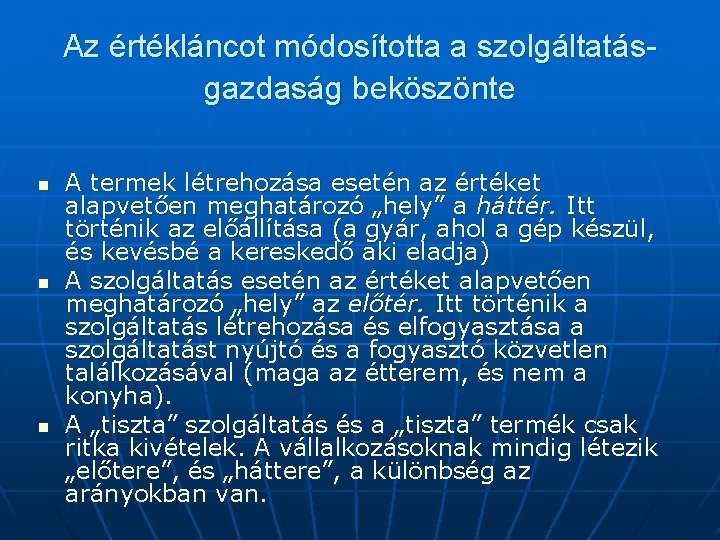 Az értékláncot módosította a szolgáltatásgazdaság beköszönte n n n A termek létrehozása esetén az