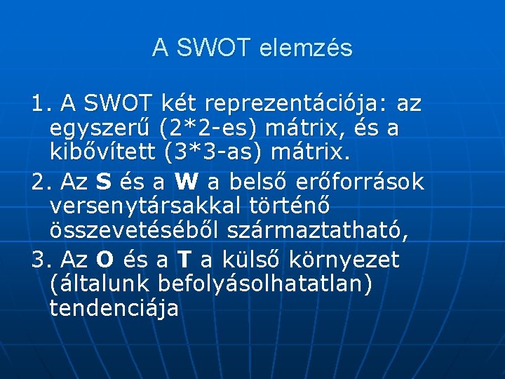 A SWOT elemzés 1. A SWOT két reprezentációja: az egyszerű (2*2 -es) mátrix, és