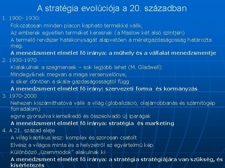 A stratégia evolúciója a 20. században 1. 1900 - 1930: Fokozatosan minden piacon kapható