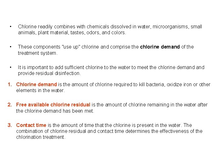  • Chlorine readily combines with chemicals dissolved in water, microorganisms, small animals, plant