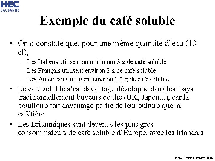 Exemple du café soluble • On a constaté que, pour une même quantité d’eau