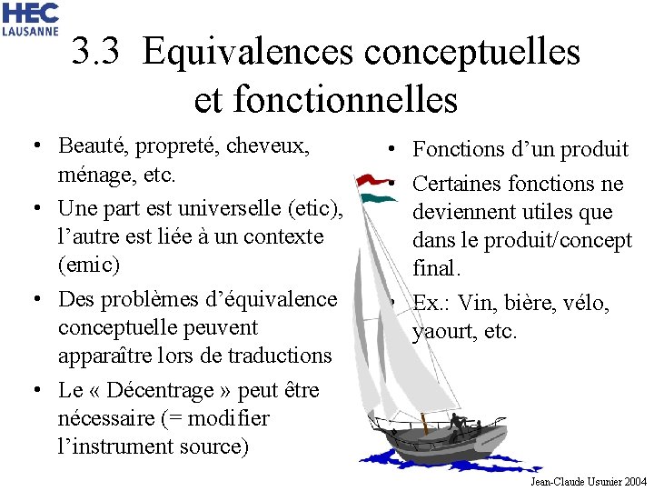 3. 3 Equivalences conceptuelles et fonctionnelles • Beauté, propreté, cheveux, ménage, etc. • Une