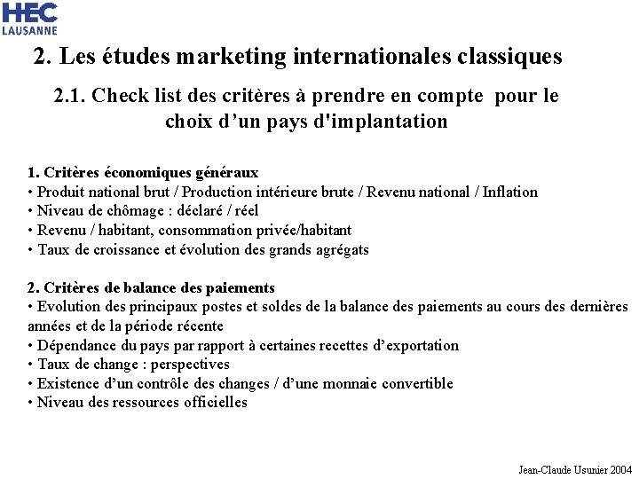 2. Les études marketing internationales classiques 2. 1. Check list des critères à prendre