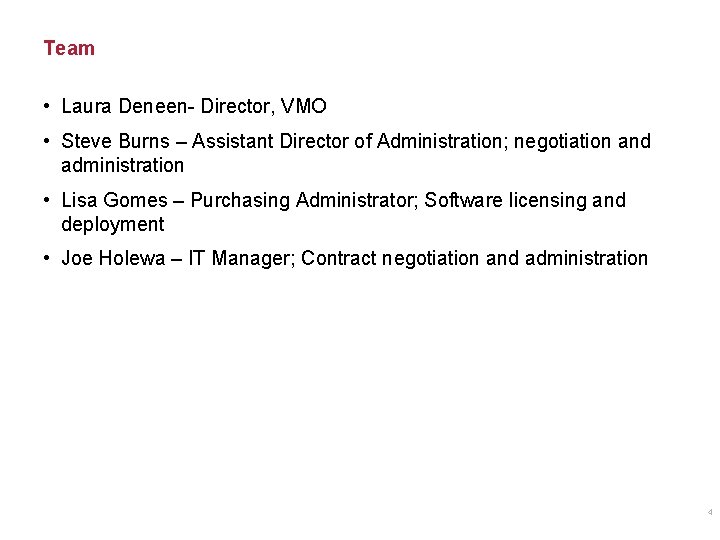 Team • Laura Deneen- Director, VMO • Steve Burns – Assistant Director of Administration;