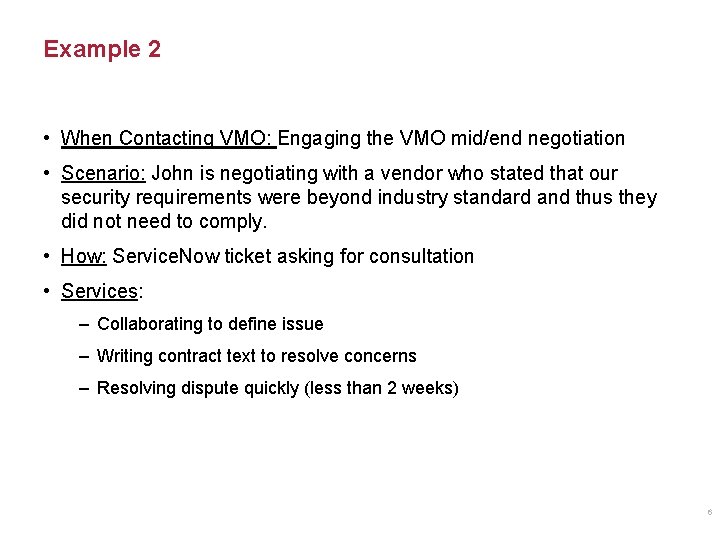 Example 2 • When Contacting VMO: Engaging the VMO mid/end negotiation • Scenario: John