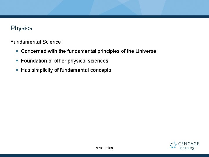 Physics Fundamental Science § Concerned with the fundamental principles of the Universe § Foundation