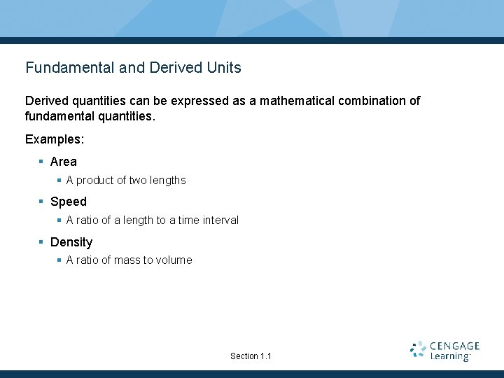 Fundamental and Derived Units Derived quantities can be expressed as a mathematical combination of