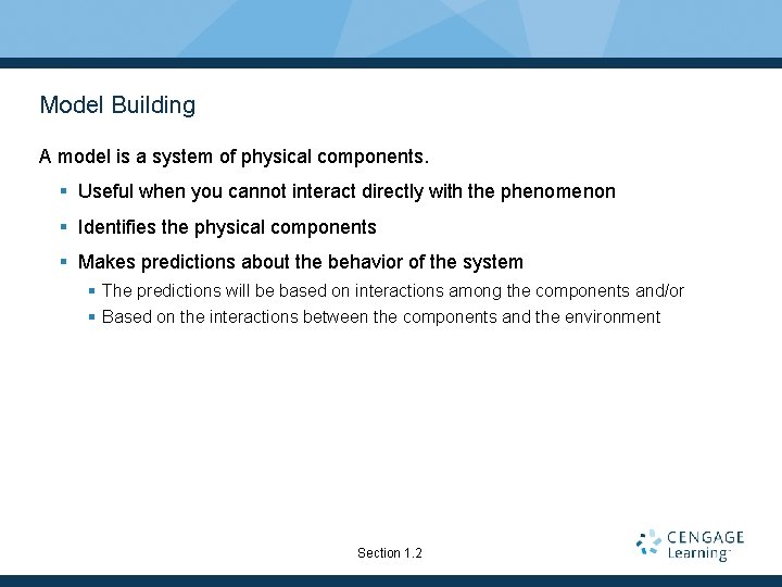 Model Building A model is a system of physical components. § Useful when you