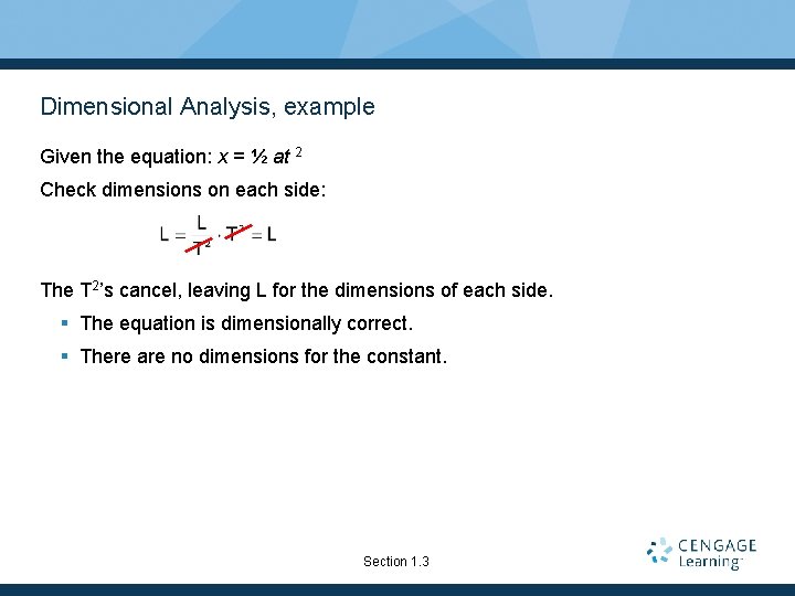 Dimensional Analysis, example Given the equation: x = ½ at 2 Check dimensions on