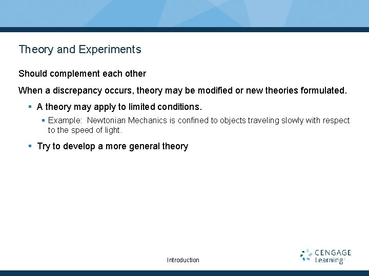 Theory and Experiments Should complement each other When a discrepancy occurs, theory may be