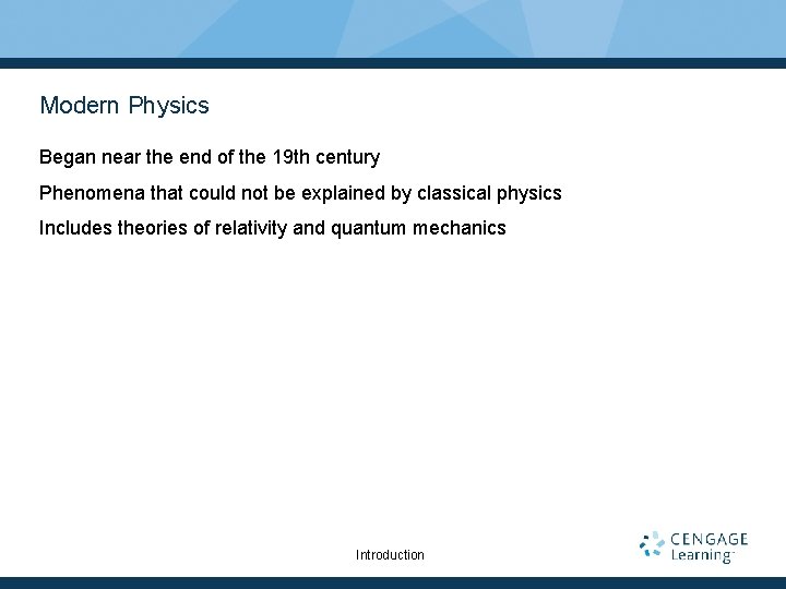Modern Physics Began near the end of the 19 th century Phenomena that could