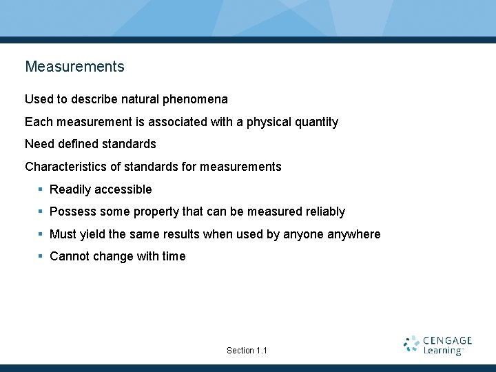 Measurements Used to describe natural phenomena Each measurement is associated with a physical quantity