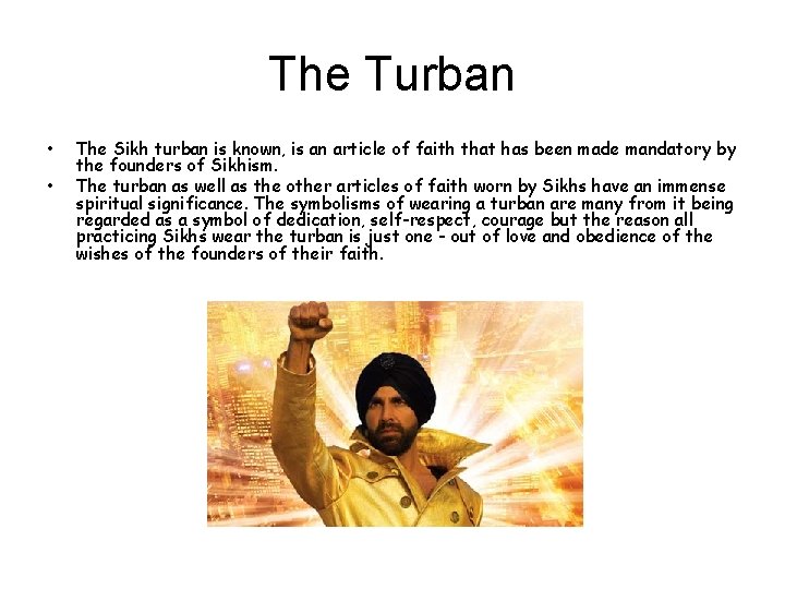 The Turban • • The Sikh turban is known, is an article of faith