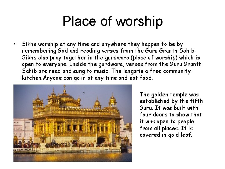 Place of worship • Sikhs worship at any time and anywhere they happen to