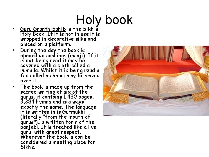  • • • Holy book Guru Granth Sahib is the Sikh's Holy Book.