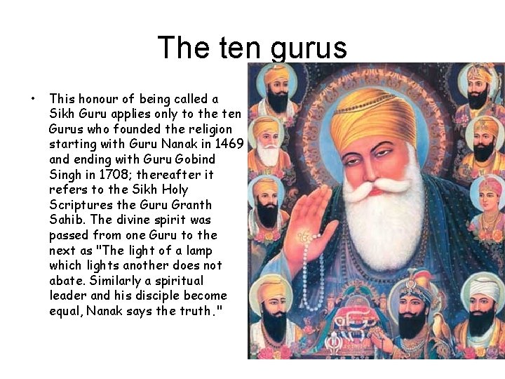 The ten gurus • This honour of being called a Sikh Guru applies only