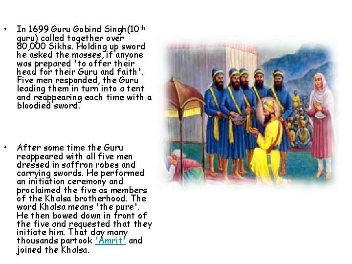  • In 1699 Guru Gobind Singh(10 th guru) called together over 80, 000