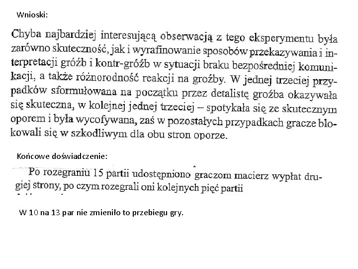 Wnioski: Końcowe doświadczenie: W 10 na 13 par nie zmieniło to przebiegu gry. 