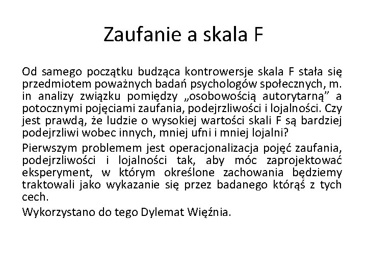 Zaufanie a skala F Od samego początku budząca kontrowersje skala F stała się przedmiotem