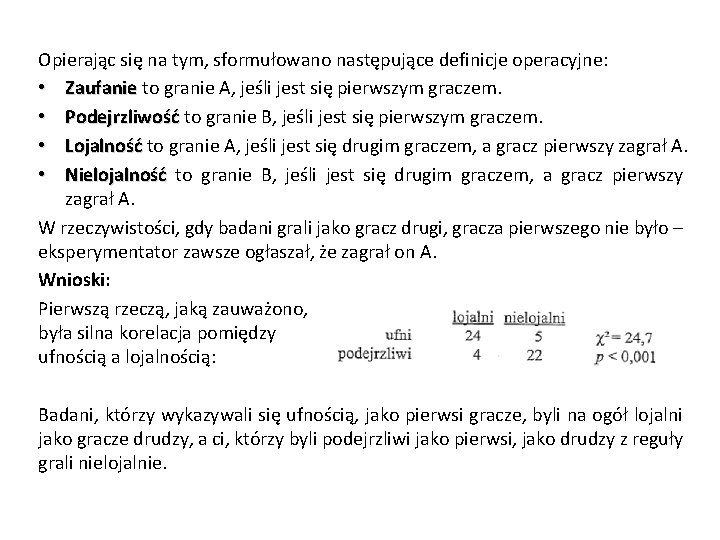 Opierając się na tym, sformułowano następujące definicje operacyjne: • Zaufanie to granie A, jeśli