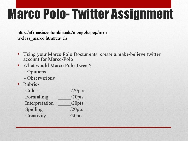 Marco Polo- Twitter Assignment http: //afe. easia. columbia. edu/mongols/pop/men u/class_marco. htm#travels • Using your