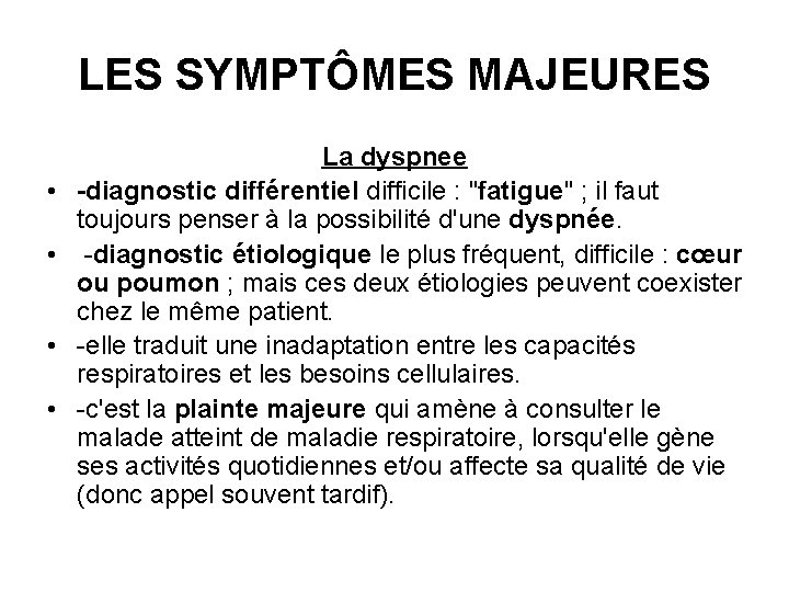 LES SYMPTÔMES MAJEURES • • La dyspnee -diagnostic différentiel difficile : "fatigue" ; il