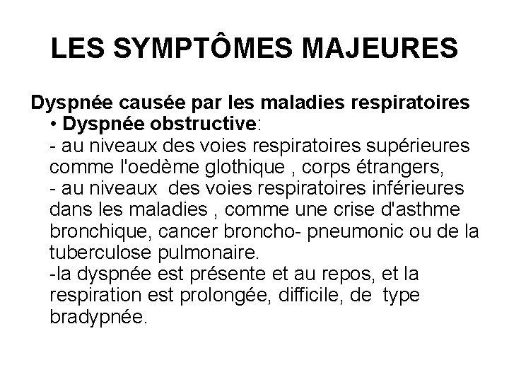 LES SYMPTÔMES MAJEURES Dyspnée causée par les maladies respiratoires • Dyspnée obstructive: - au